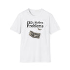 CEO Of My Own Problems T-Shirt