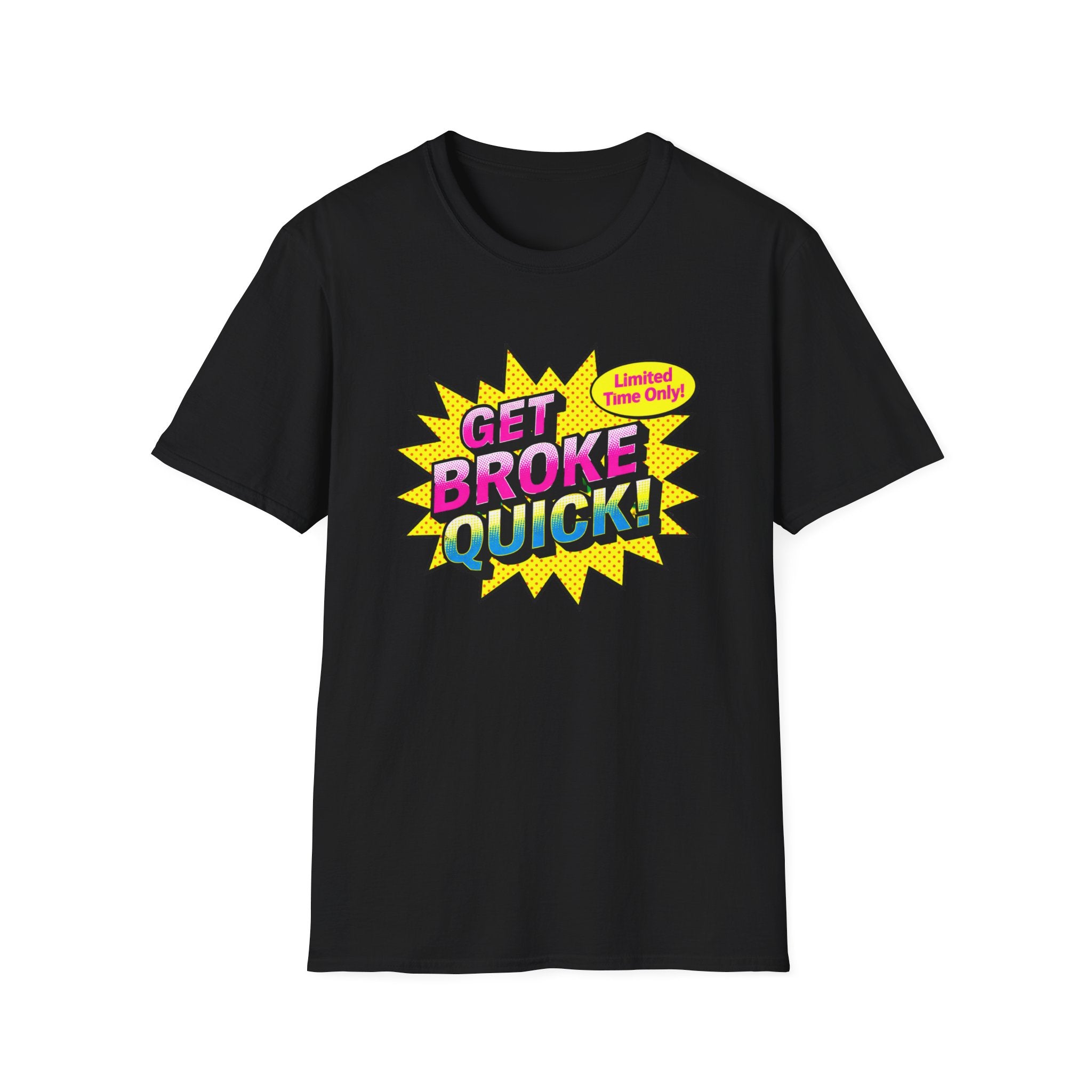 Get Broke Quick T-Shirt