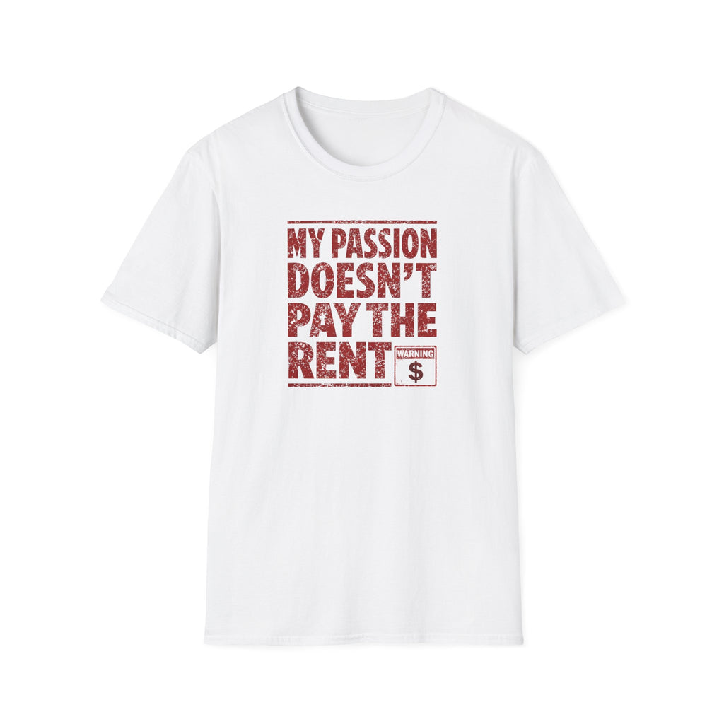 My Passion Doesn't Pay The Rent T-Shirt