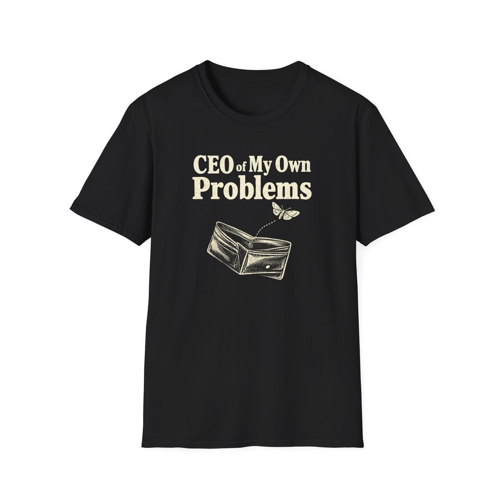 CEO Of My Own Problems T-Shirt