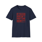 My Passion Doesn't Pay The Rent T-Shirt