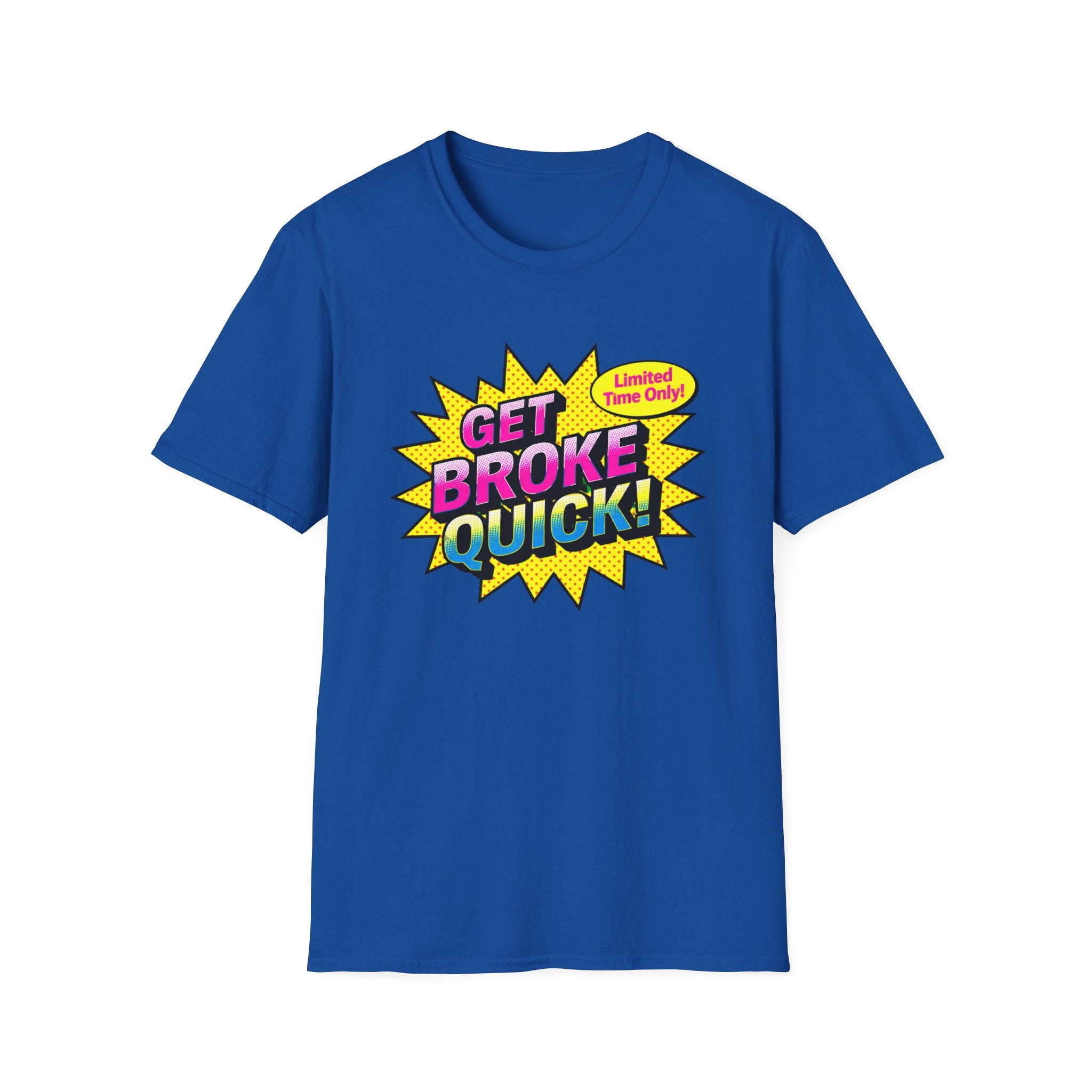 Get Broke Quick T-Shirt