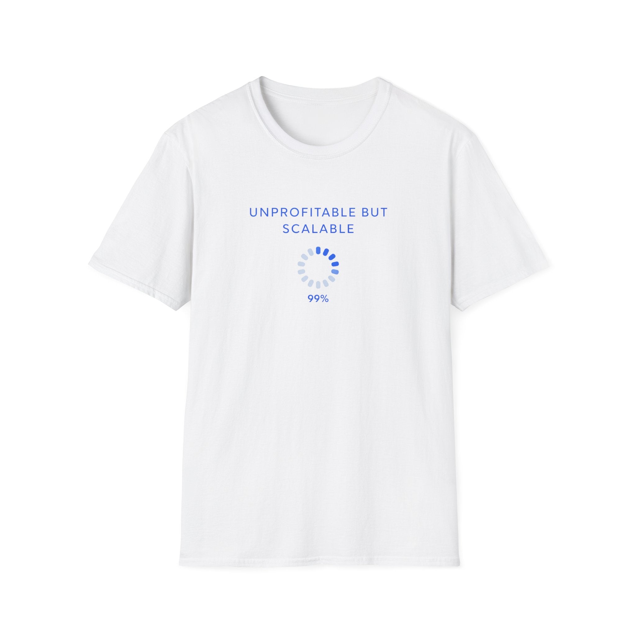 Unprofitable But Scalable T-Shirt