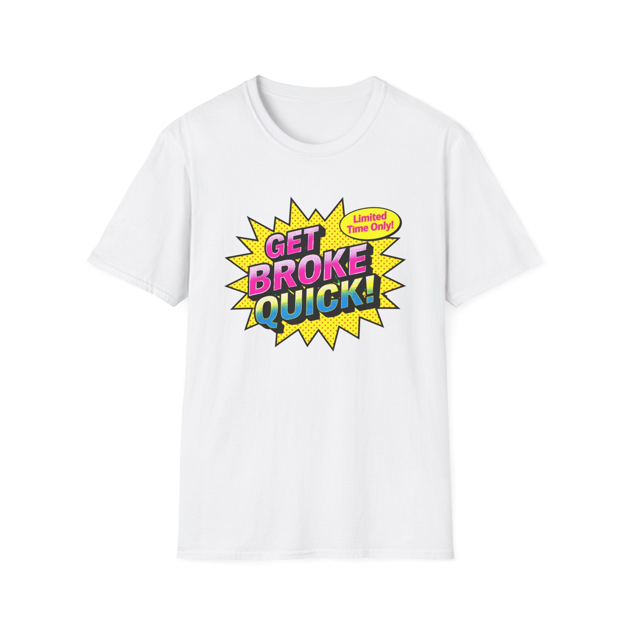 Get Broke Quick T-Shirt
