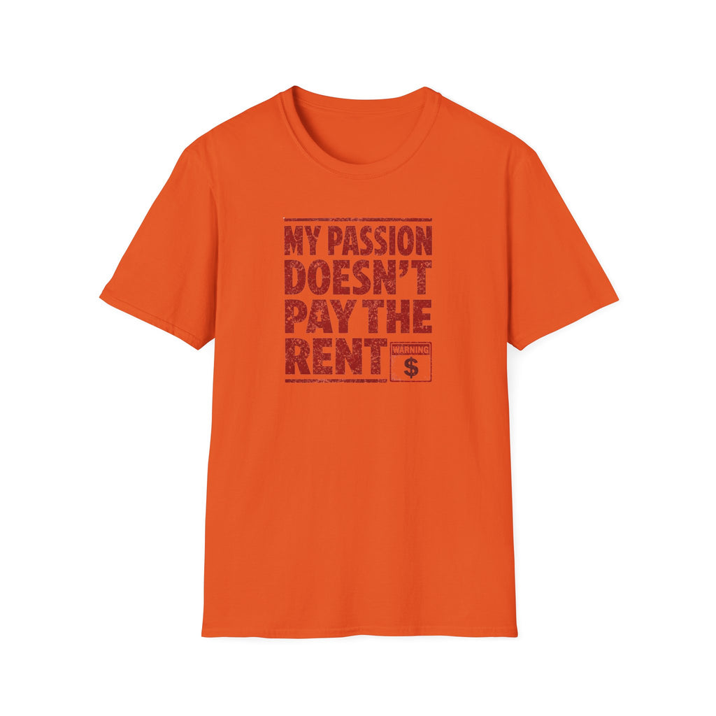 My Passion Doesn't Pay The Rent T-Shirt