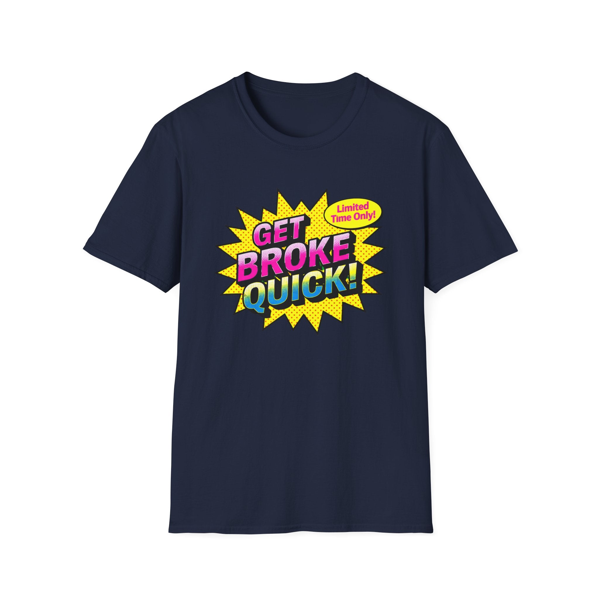 Get Broke Quick T-Shirt